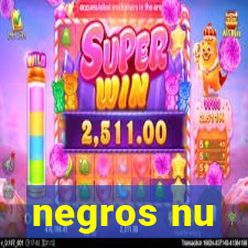 negros nu